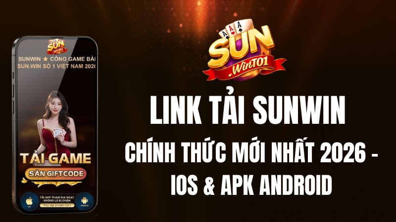 Link Tải Sunwin Chính Thức Mới Nhất 2026 | iOS & APK Android