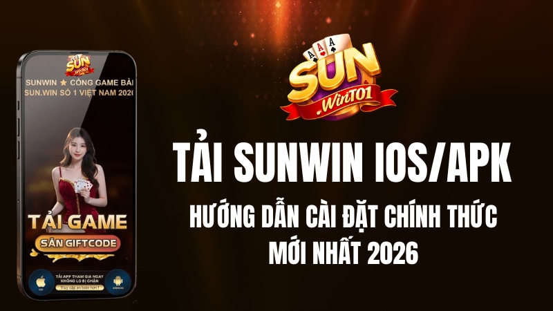 Tải Sunwin iOS/APK – Link Chính Thức, Cài Đặt Nhanh 2026